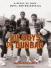 The_Boys_of_Dunbar_A_Story_of_Love__Hope__and_Basketball