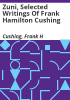 Zuni__Selected_Writings_of_Frank_Hamilton_Cushing