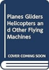 Planes__gliders__helicopters__and_other_flying_machines