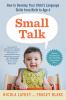 Small_Talk__How_To_Develop_Your_child_s_Language_Skills_from_birth_To_Age_Four