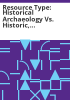 Resource_type__historical_archaeology_vs__historic__architectural