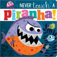 Never_touch_a_piranha_