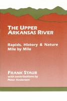 The_upper_Arkansas_river__rapids__history____nature_mile_by_mile