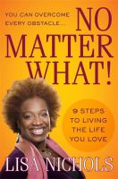 No_Matter_What___9_Steps_To_Living_The_Life_You_Love