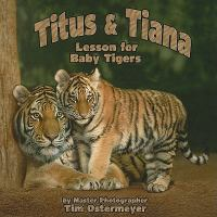 Titus___Tiana__Lesson_for_Baby_Tigers