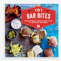 101_Bar_Bites__Delicious_nibbles__snacks_and_small_plates_to