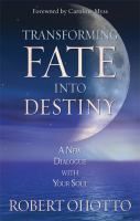 Transforming_Fate_Into_Destiny___A_New_Dialogue_with_Your_Soul