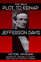 The_1862_plot_to_kidnap_Jefferson_Davis