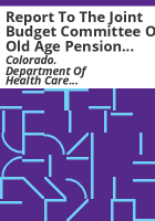 Report_to_the_Joint_Budget_committee_on_Old_Age_Pension_State_Medical_Program