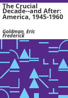 The_crucial_decade--and_after__America__1945-1960