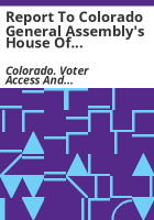 Report_to_Colorado_General_Assembly_s_House_of_Representatives_and_Senate_State__Veterans_and_Military_Affairs_Committees_regarding__Needs_assessment_of_the_current_state_of_voting_and_registration_system_technology_including_the_Statewide_voter_registration_system_and_the_Online_voter_registration_system