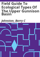 Field_guide_to_ecological_types_of_the_Upper_Gunnison_Basin