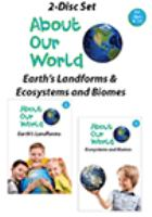 About_our_world__2-disc_set___Earth_s_landforms___Ecosystems_and_biomes