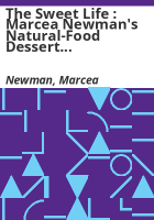 The_Sweet_Life___Marcea_Newman_s_Natural-Food_Dessert_Cookbook