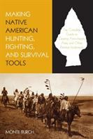 Making_Native_American_hunting__fighting__and_survival_tools